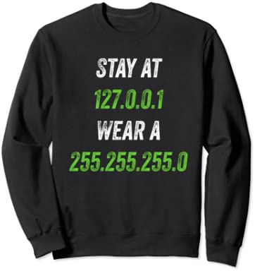 Stay at 127.0.0.1 Wear a 255.255.255.0 Funny Networking Gift トレーナー