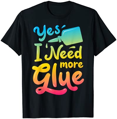 Slime Yes I Need More Glue Funny DIY Lovers Kids Girls Boys Tシャツ