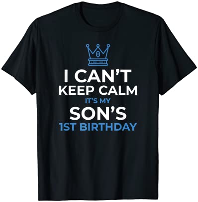 I Can't Keep Calm It's My Son's 1st Birthday Boy Kid Tシャツ Tシャツ