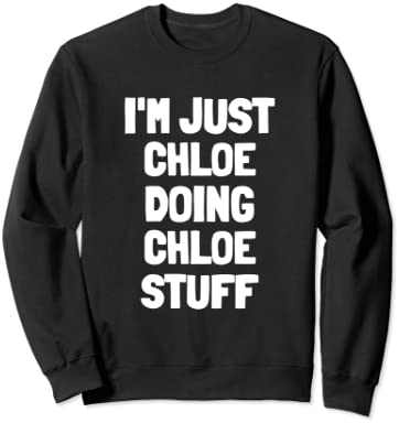 I'm Just Chloe Doing Chloe Stuff 面白い 女性 女の子 Chloe トレーナー